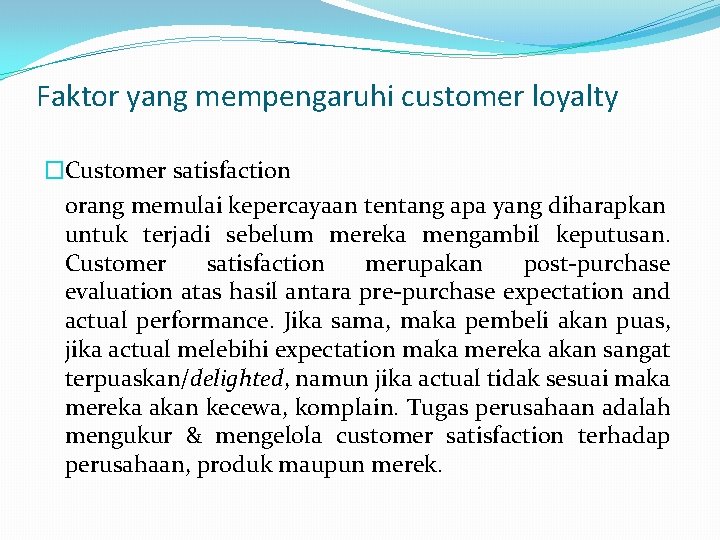 Faktor yang mempengaruhi customer loyalty �Customer satisfaction orang memulai kepercayaan tentang apa yang diharapkan