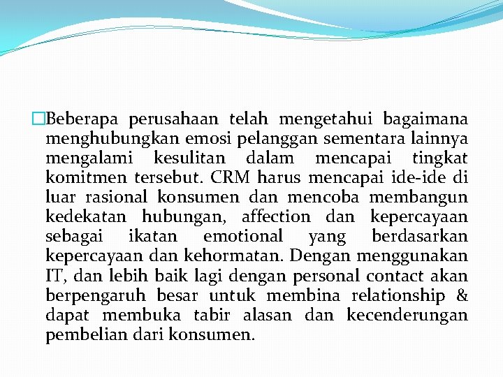 �Beberapa perusahaan telah mengetahui bagaimana menghubungkan emosi pelanggan sementara lainnya mengalami kesulitan dalam mencapai �Beberapa perusahaan telah mengetahui bagaimana menghubungkan emosi pelanggan sementara lainnya mengalami kesulitan dalam mencapai