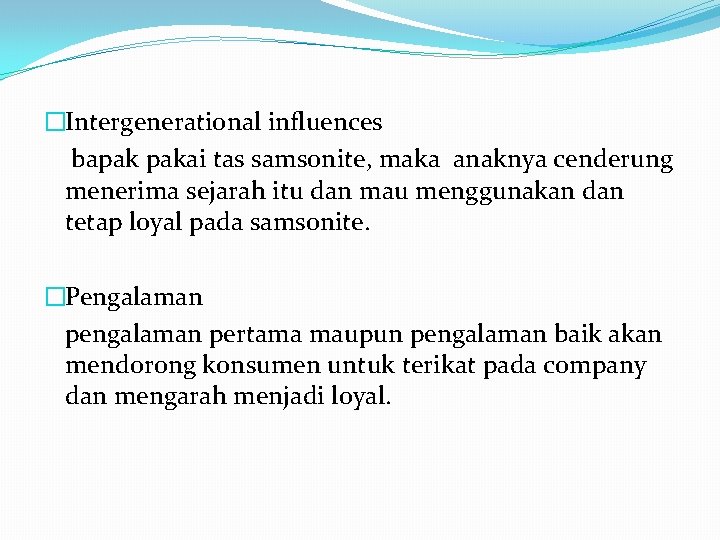 �Intergenerational influences bapak pakai tas samsonite, maka anaknya cenderung menerima sejarah itu dan mau