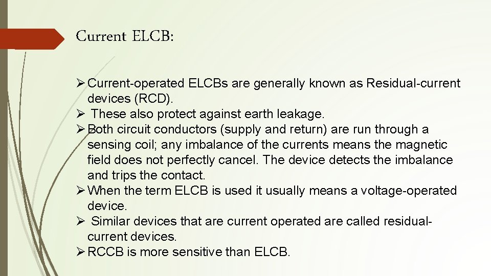 Current ELCB: Ø Current-operated ELCBs are generally known as Residual-current devices (RCD). Ø These Current ELCB: Ø Current-operated ELCBs are generally known as Residual-current devices (RCD). Ø These