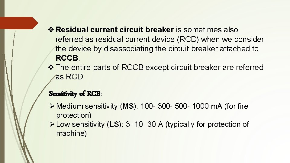 v Residual current circuit breaker is sometimes also referred as residual current device (RCD) v Residual current circuit breaker is sometimes also referred as residual current device (RCD)