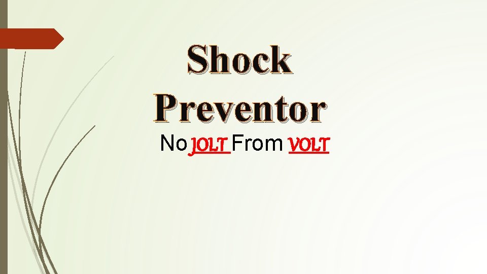 Shock Preventor No JOLT From VOLT Shock Preventor No JOLT From VOLT