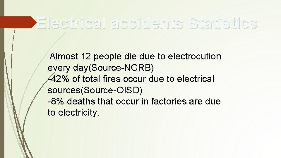 Electrical accidents Statistics Almost 12 people die due to electrocution every day(Source-NCRB) -42% of Electrical accidents Statistics Almost 12 people die due to electrocution every day(Source-NCRB) -42% of