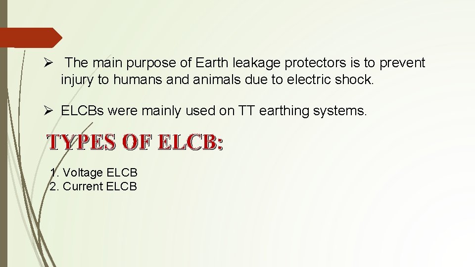 Ø The main purpose of Earth leakage protectors is to prevent injury to humans Ø The main purpose of Earth leakage protectors is to prevent injury to humans