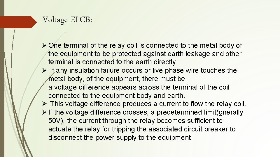Voltage ELCB: Ø One terminal of the relay coil is connected to the metal Voltage ELCB: Ø One terminal of the relay coil is connected to the metal