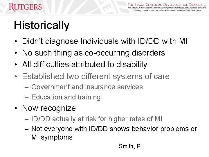 Historically • • Didn’t diagnose Individuals with ID/DD with MI No such thing as