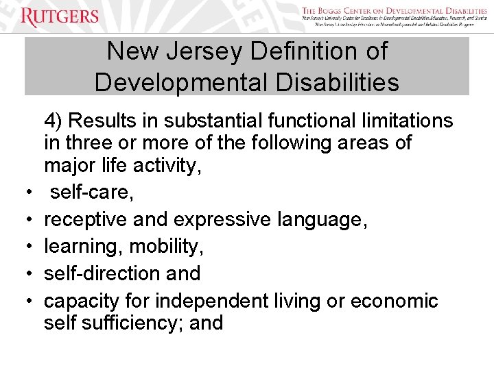 New Jersey Definition of Developmental Disabilities • • • 4) Results in substantial functional