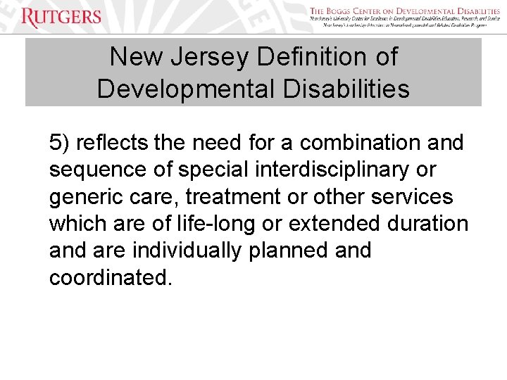 New Jersey Definition of Developmental Disabilities 5) reflects the need for a combination and