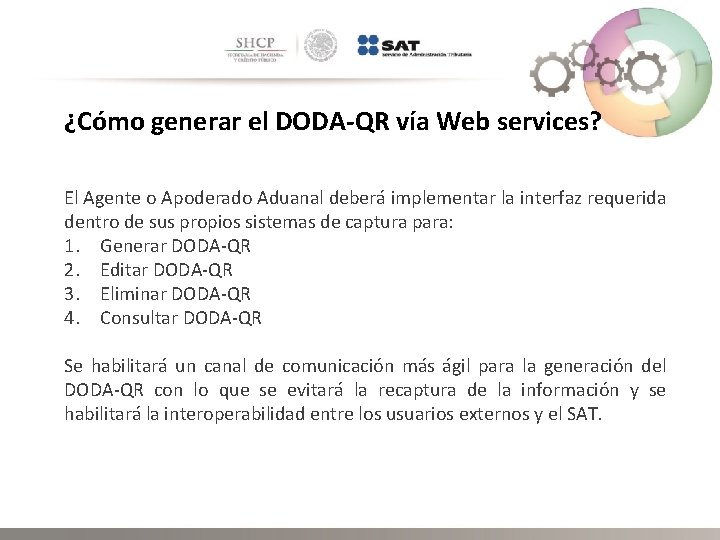 ¿Cómo generar el DODA-QR vía Web services? El Agente o Apoderado Aduanal deberá implementar