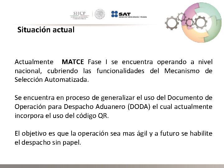 Situación actual Actualmente MATCE Fase I se encuentra operando a nivel nacional, cubriendo las