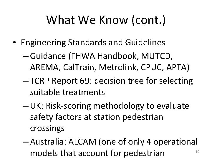 What We Know (cont. ) • Engineering Standards and Guidelines – Guidance (FHWA Handbook,