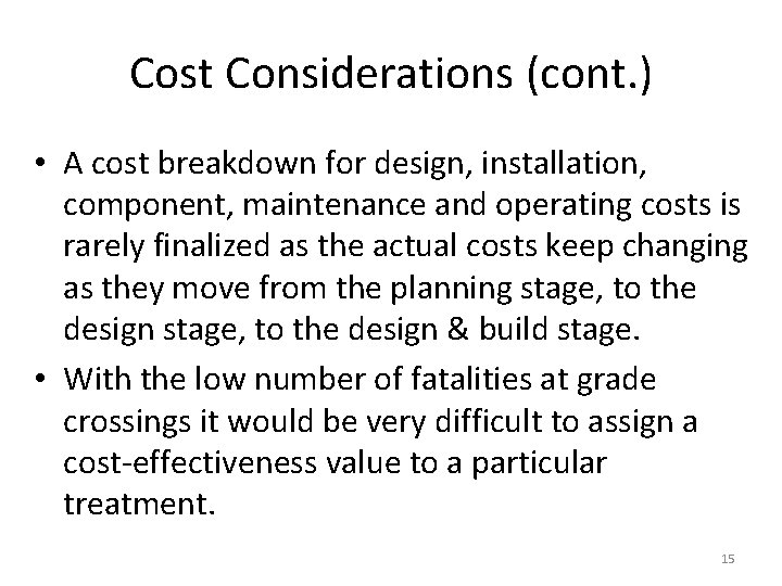 Cost Considerations (cont. ) • A cost breakdown for design, installation, component, maintenance and