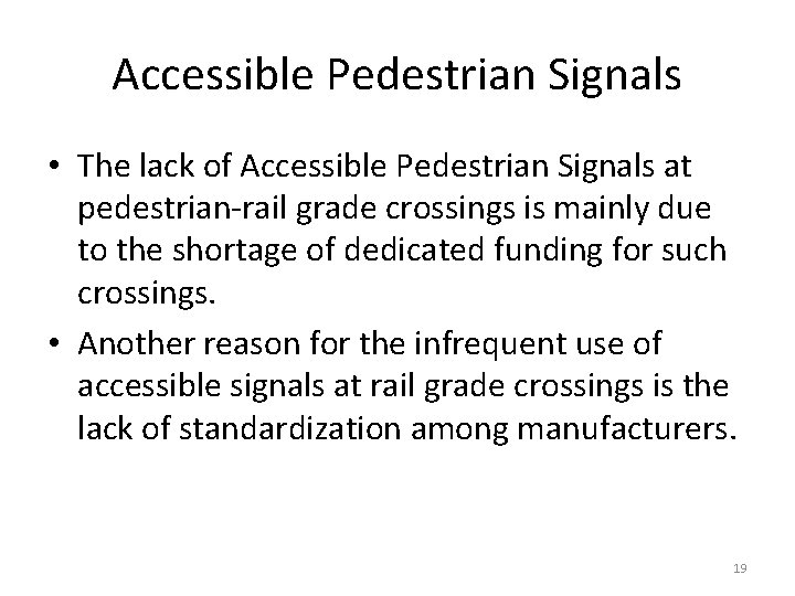 Accessible Pedestrian Signals • The lack of Accessible Pedestrian Signals at pedestrian-rail grade crossings