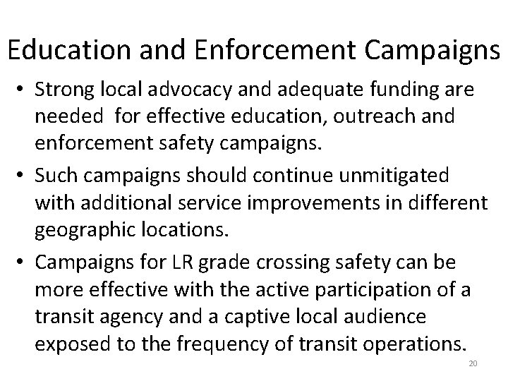 Education and Enforcement Campaigns • Strong local advocacy and adequate funding are needed for
