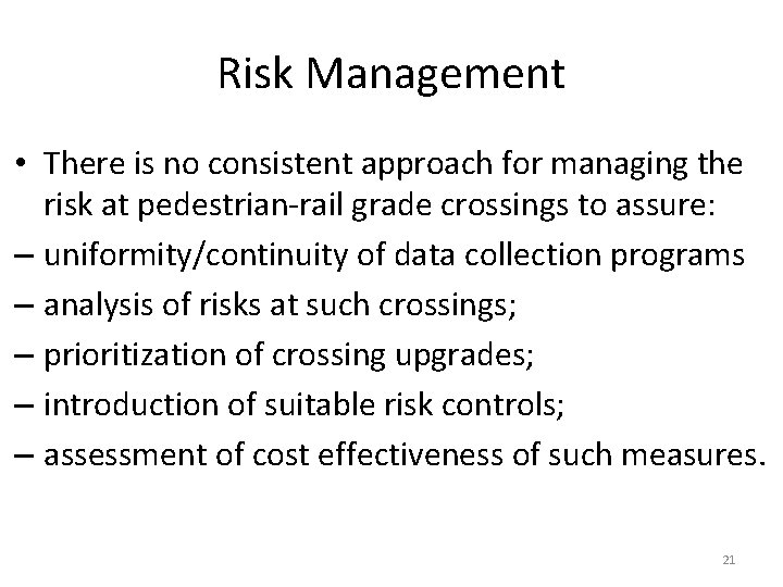 Risk Management • There is no consistent approach for managing the risk at pedestrian-rail