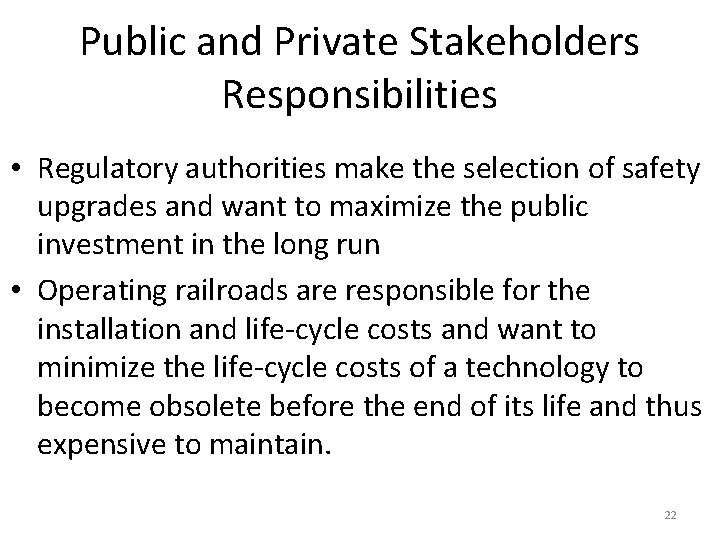 Public and Private Stakeholders Responsibilities • Regulatory authorities make the selection of safety upgrades