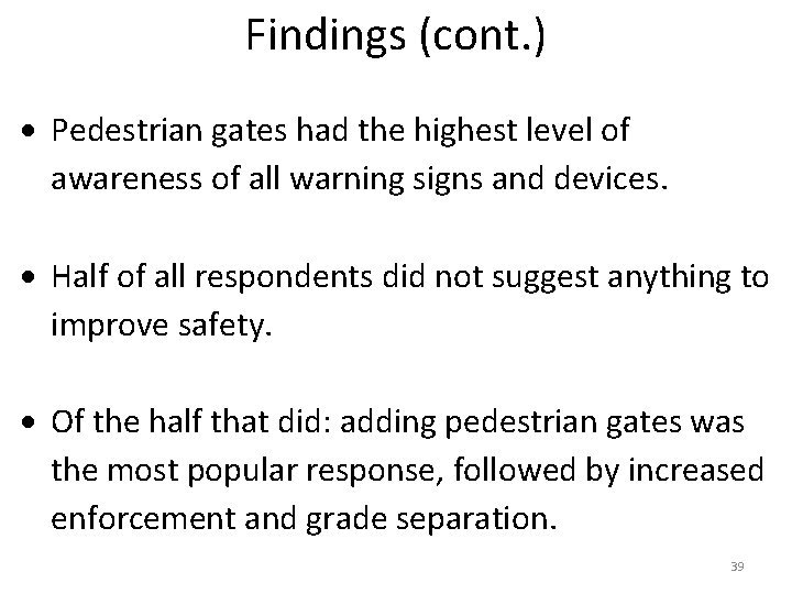 Findings (cont. ) Pedestrian gates had the highest level of awareness of all warning