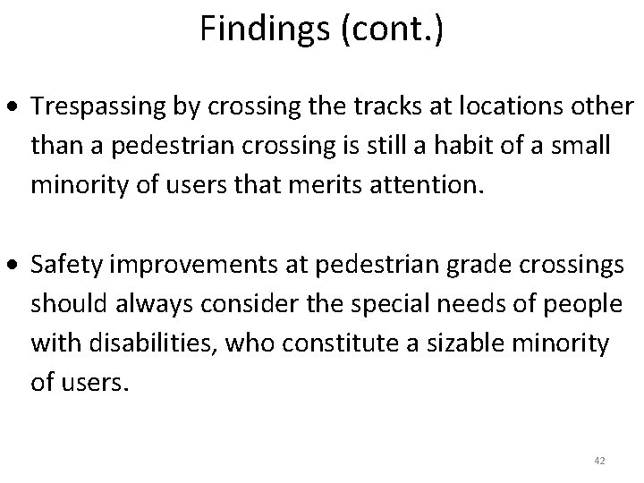 Findings (cont. ) Trespassing by crossing the tracks at locations other than a pedestrian