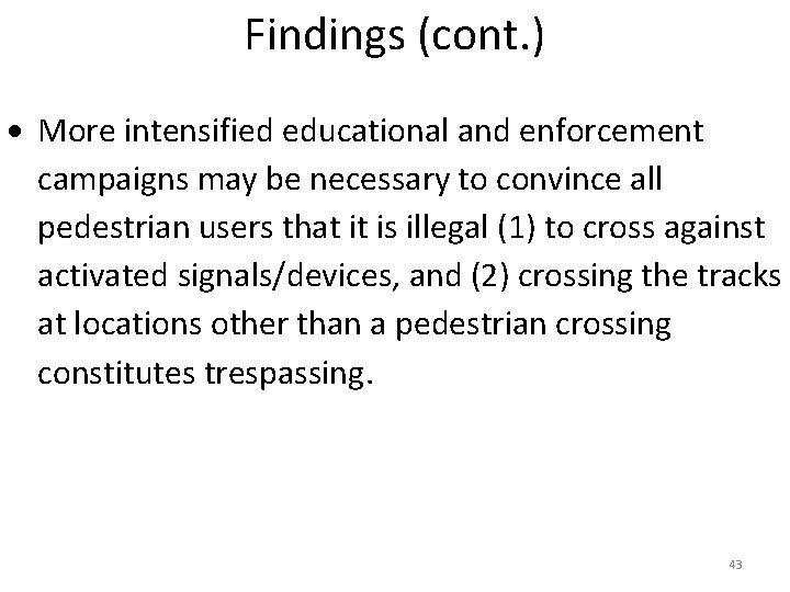 Findings (cont. ) More intensified educational and enforcement campaigns may be necessary to convince