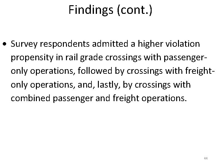 Findings (cont. ) Survey respondents admitted a higher violation propensity in rail grade crossings