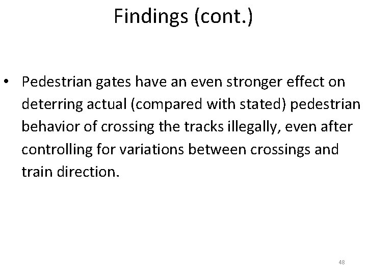 Findings (cont. ) • Pedestrian gates have an even stronger effect on deterring actual