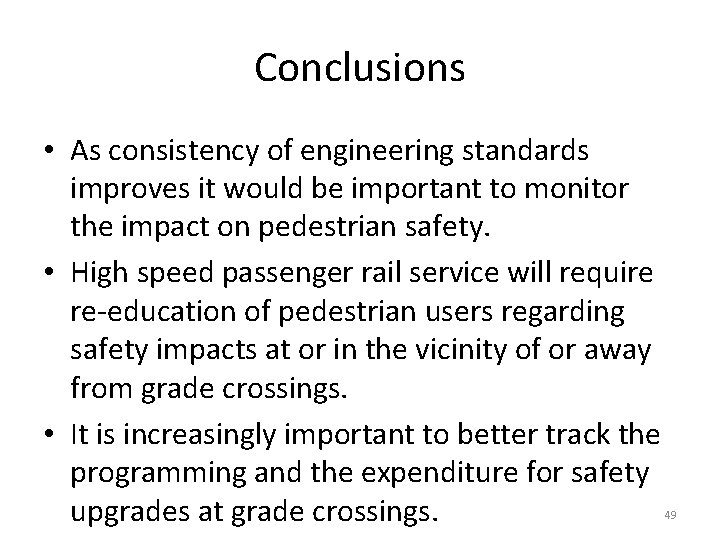 Conclusions • As consistency of engineering standards improves it would be important to monitor