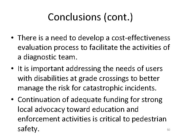 Conclusions (cont. ) • There is a need to develop a cost-effectiveness evaluation process