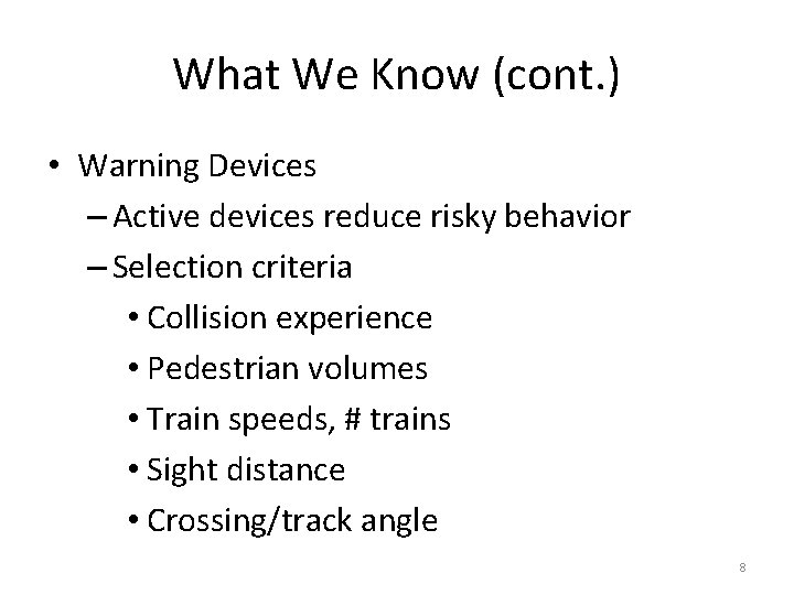 What We Know (cont. ) • Warning Devices – Active devices reduce risky behavior