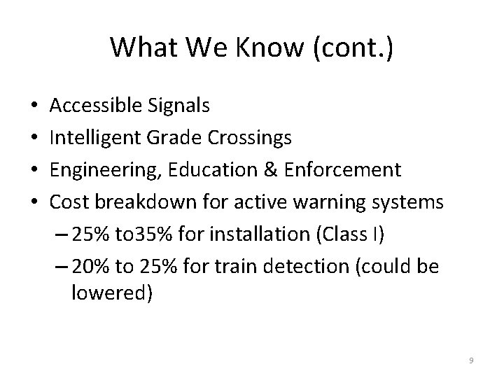 What We Know (cont. ) • • Accessible Signals Intelligent Grade Crossings Engineering, Education