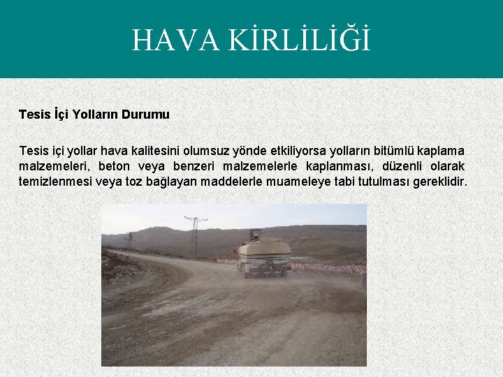 HAVA KİRLİLİĞİ Tesis İçi Yolların Durumu Tesis içi yollar hava kalitesini olumsuz yönde etkiliyorsa
