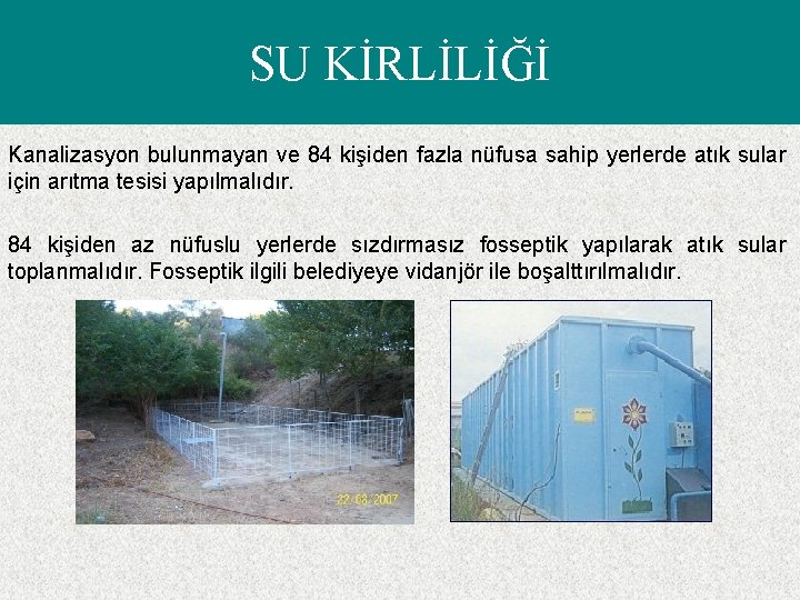 SU KİRLİLİĞİ Kanalizasyon bulunmayan ve 84 kişiden fazla nüfusa sahip yerlerde atık sular için