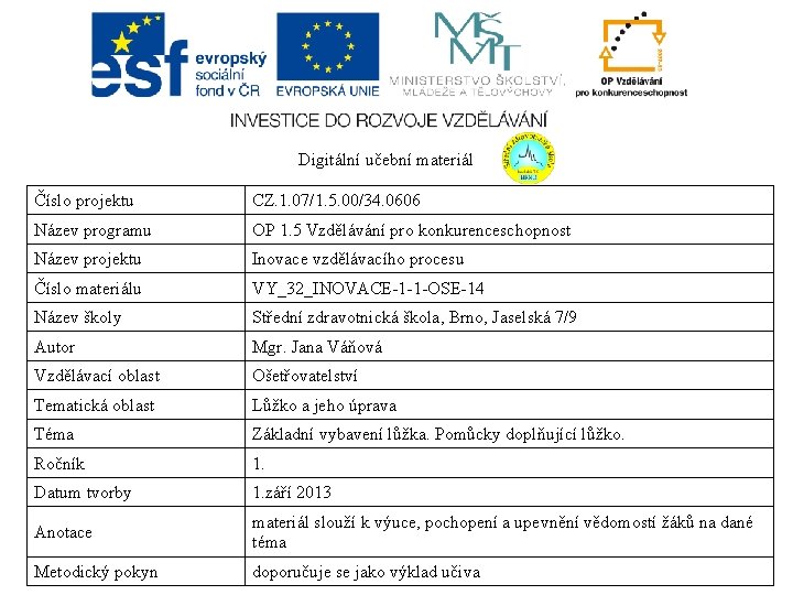 Digitální učební materiál Číslo projektu CZ. 1. 07/1. 5. 00/34. 0606 Název programu OP