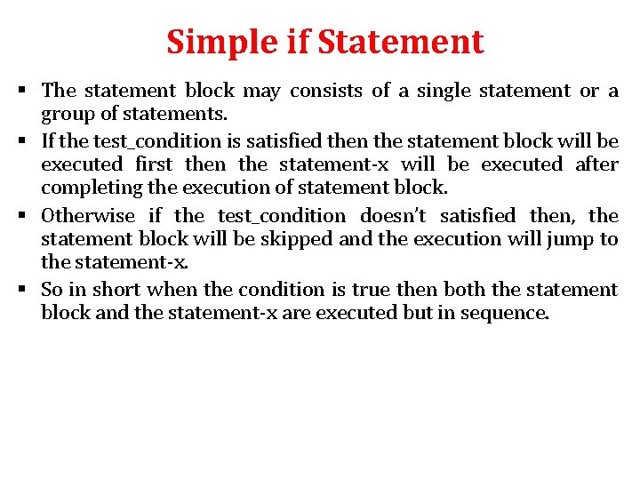 Simple if Statement § The statement block may consists of a single statement or
