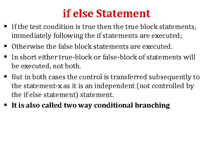 if else Statement § If the test condition is true then the true block