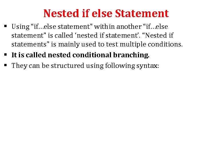 Nested if else Statement § Using “if…else statement” within another “if…else statement” is called