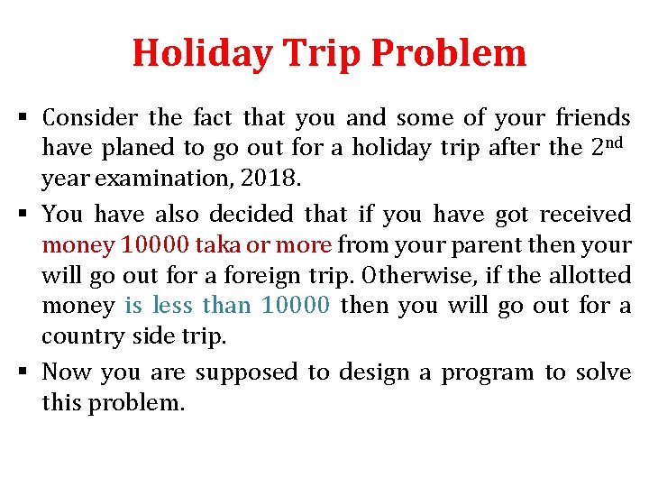 Holiday Trip Problem § Consider the fact that you and some of your friends