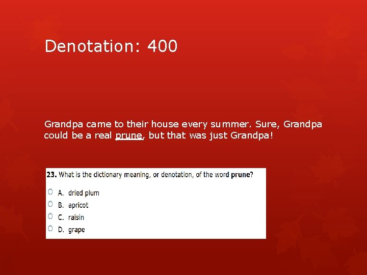 Denotation: 400 Grandpa came to their house every summer. Sure, Grandpa could be a