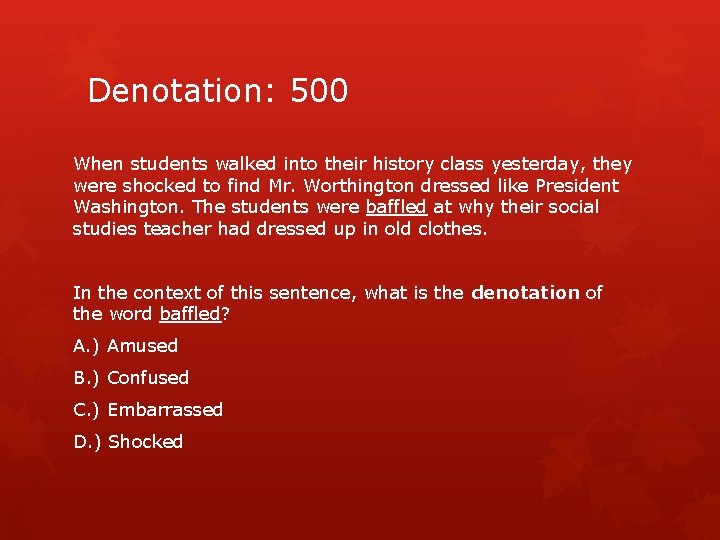 Denotation: 500 When students walked into their history class yesterday, they were shocked to