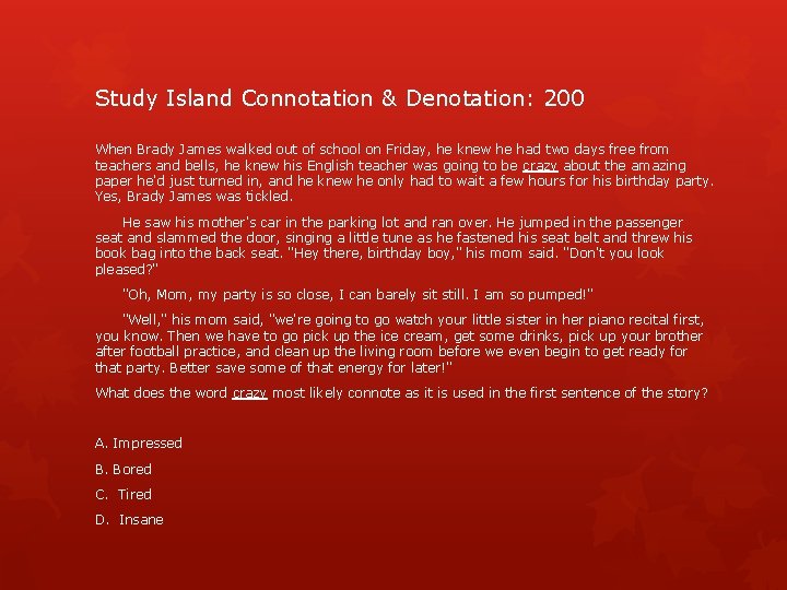 Study Island Connotation & Denotation: 200 When Brady James walked out of school on