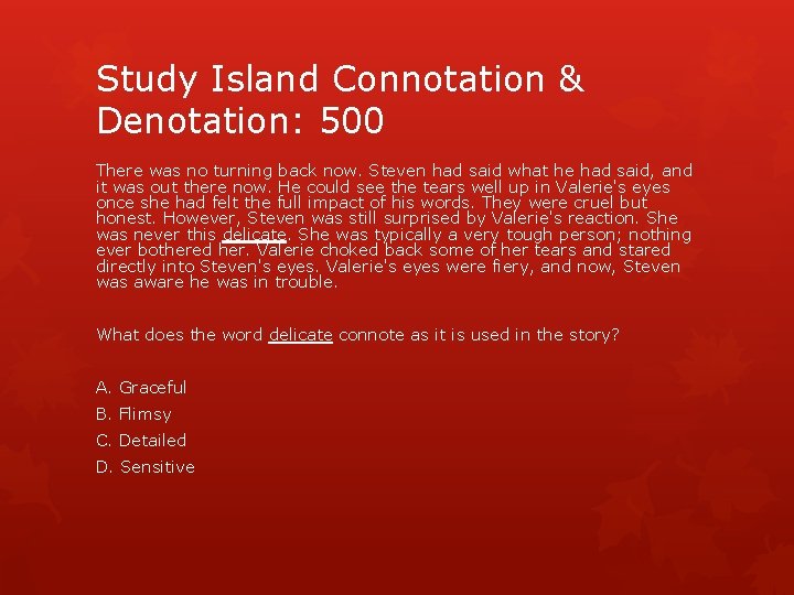 Study Island Connotation & Denotation: 500 There was no turning back now. Steven had
