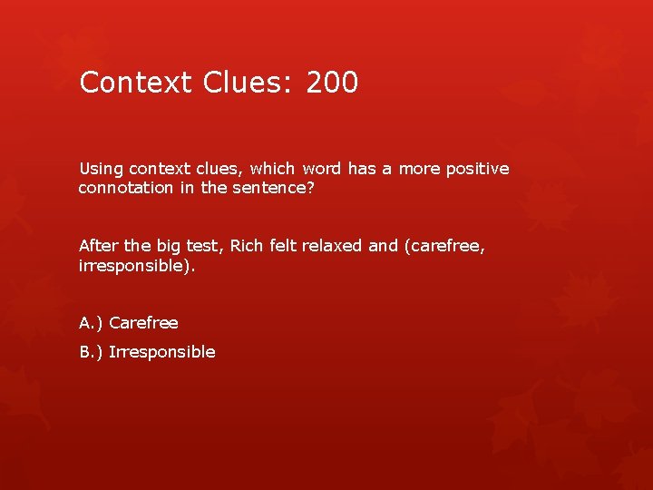 Context Clues: 200 Using context clues, which word has a more positive connotation in