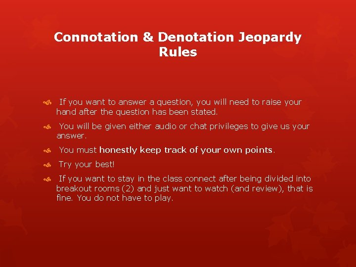 Connotation & Denotation Jeopardy Rules If you want to answer a question, you will