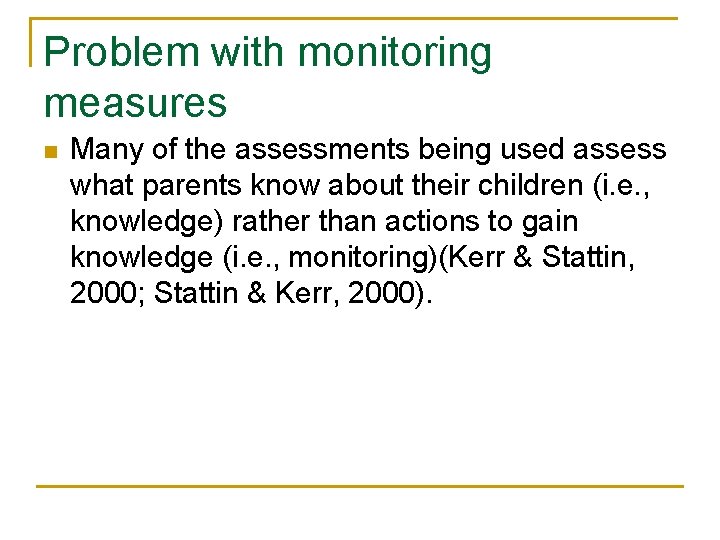 Problem with monitoring measures n Many of the assessments being used assess what parents