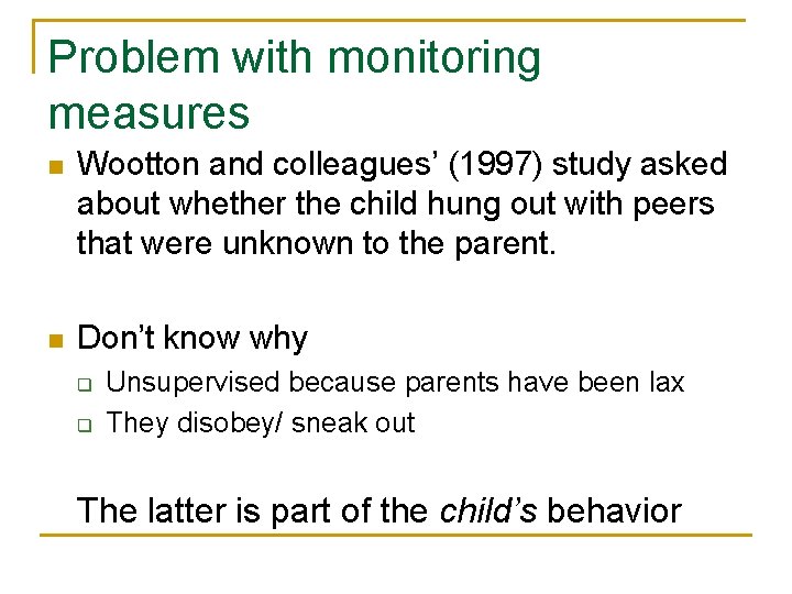 Problem with monitoring measures n Wootton and colleagues’ (1997) study asked about whether the