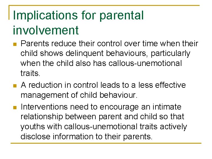 Implications for parental involvement n n n Parents reduce their control over time when