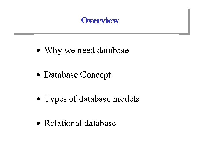 Overview · Why we need database · Database Concept · Types of database models