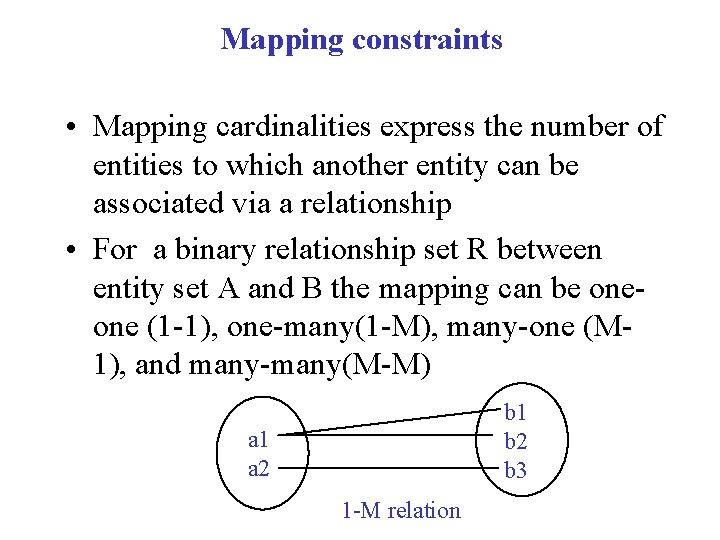 Mapping constraints • Mapping cardinalities express the number of entities to which another entity