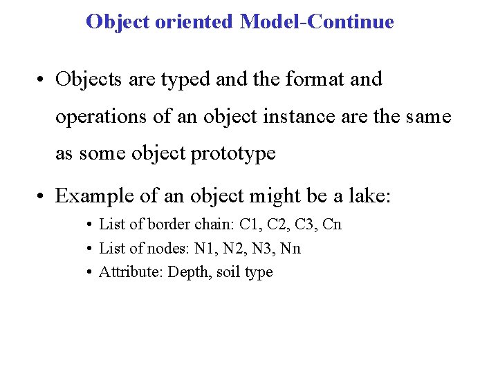 Object oriented Model-Continue • Objects are typed and the format and operations of an