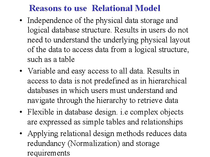 Reasons to use Relational Model • Independence of the physical data storage and logical