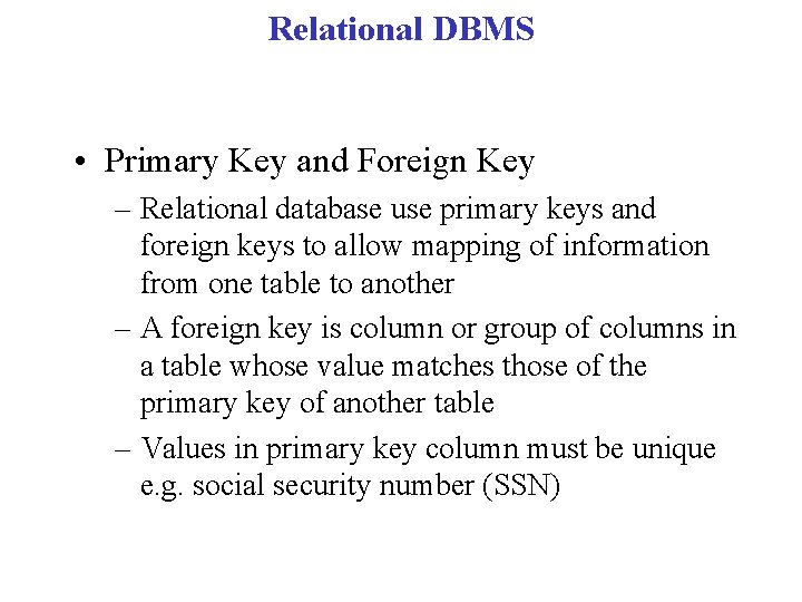 Relational DBMS • Primary Key and Foreign Key – Relational database use primary keys